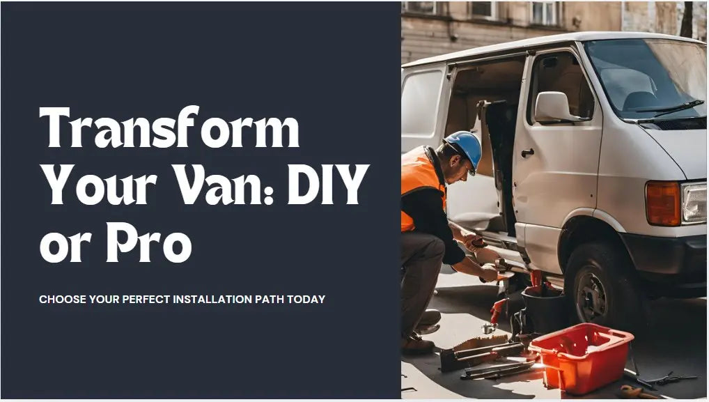 DIY or Pro: Which Installation Path Will Transform Your Van into the Ultimate Adventure Machine?